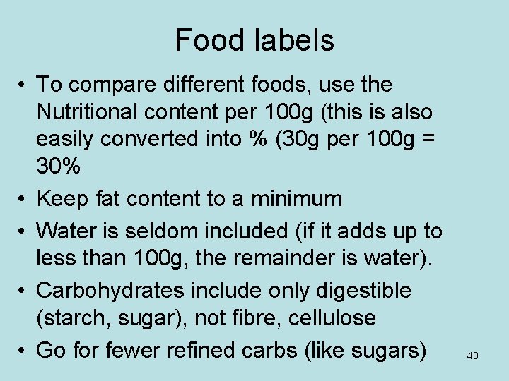 Food labels • To compare different foods, use the Nutritional content per 100 g