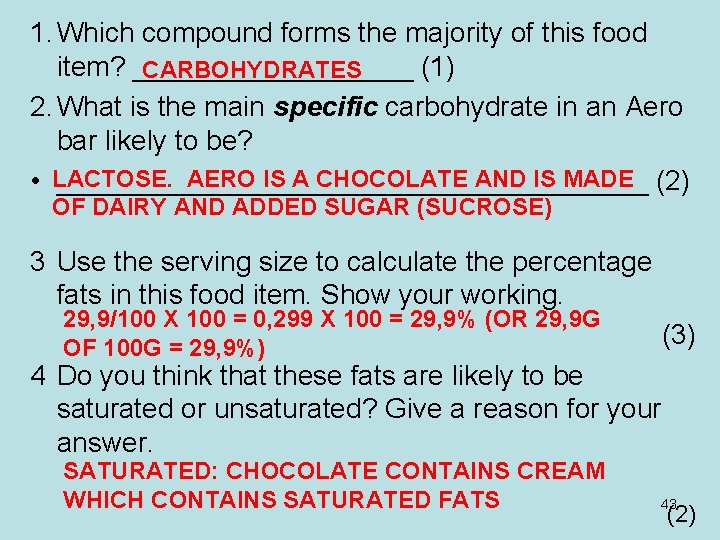 1. Which compound forms the majority of this food item? _________ (1) CARBOHYDRATES 2. 1. Which compound forms the majority of this food item? _________ (1) CARBOHYDRATES 2.