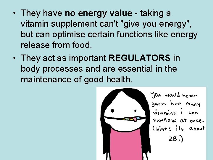 • They have no energy value - taking a vitamin supplement can't "give • They have no energy value - taking a vitamin supplement can't "give