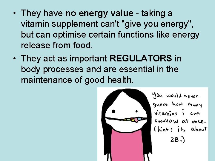  • They have no energy value - taking a vitamin supplement can't "give