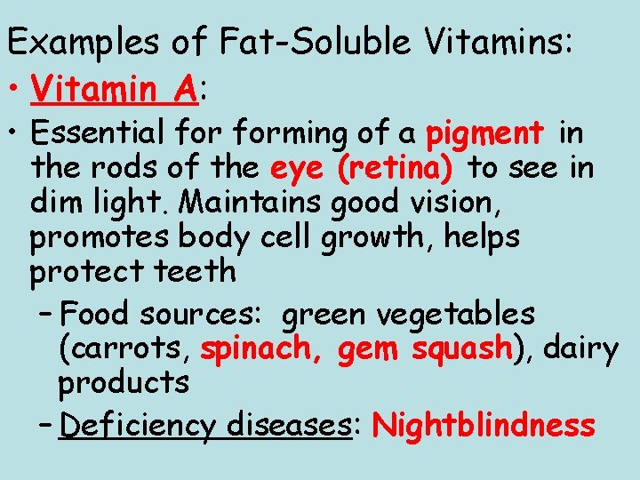 Examples of Fat-Soluble Vitamins: • Vitamin A: • Essential forming of a pigment in Examples of Fat-Soluble Vitamins: • Vitamin A: • Essential forming of a pigment in