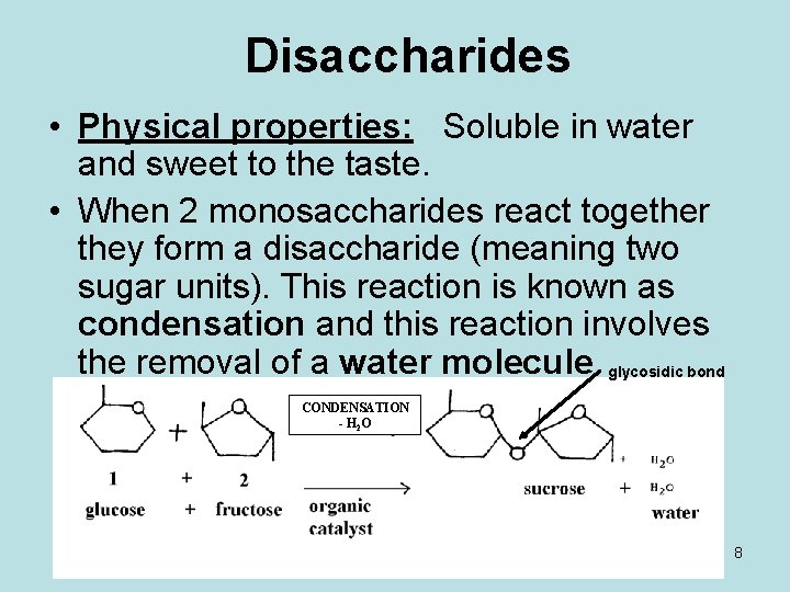 Disaccharides • Physical properties: Soluble in water and sweet to the taste. • When