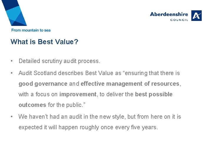 What is Best Value? • Detailed scrutiny audit process. • Audit Scotland describes Best