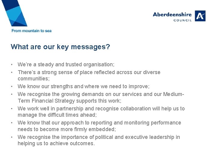 What are our key messages? • We’re a steady and trusted organisation; • There’s