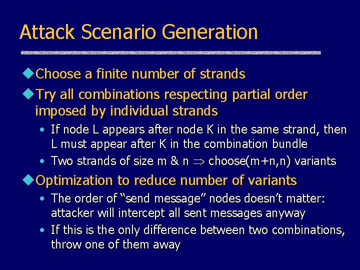 Attack Scenario Generation u. Choose a finite number of strands u. Try all combinations