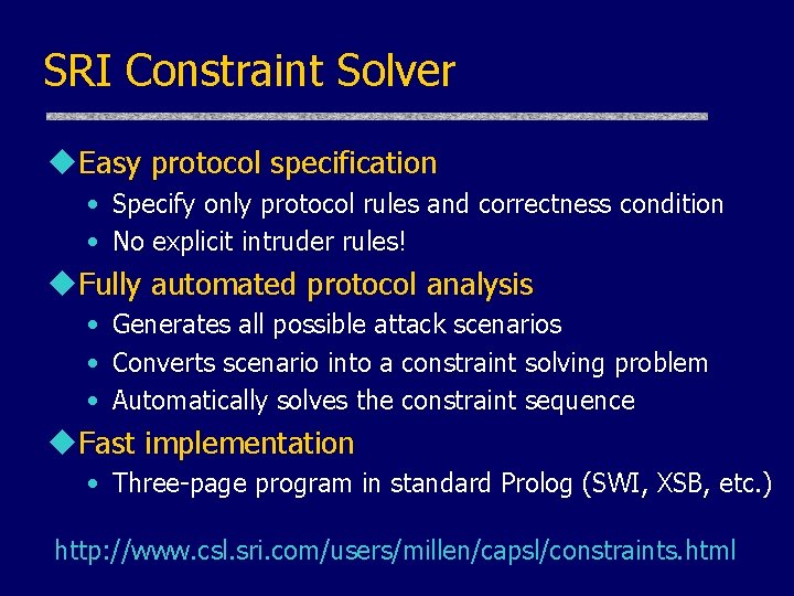 SRI Constraint Solver u. Easy protocol specification • Specify only protocol rules and correctness