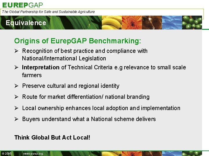 EUREPGAP The Global Partnership for Safe and Sustainable Agriculture Equivalence Origins of Eurep. GAP
