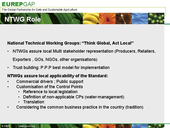 EUREPGAP The Global Partnership for Safe and Sustainable Agriculture NTWG Role National Technical Working