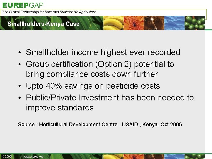 EUREPGAP The Global Partnership for Safe and Sustainable Agriculture Smallholders-Kenya Case • Smallholder income