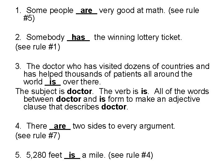 1. Some people are very good at math. (see rule #5) 2. Somebody has