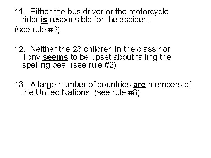 11. Either the bus driver or the motorcycle rider is responsible for the accident.