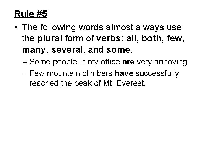 Rule #5 • The following words almost always use the plural form of verbs: