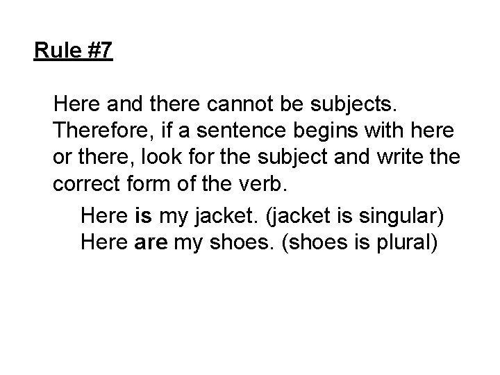 Rule #7 Here and there cannot be subjects. Therefore, if a sentence begins with