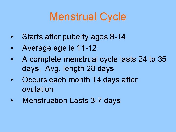 Menstrual Cycle • • • Starts after puberty ages 8 -14 Average is 11