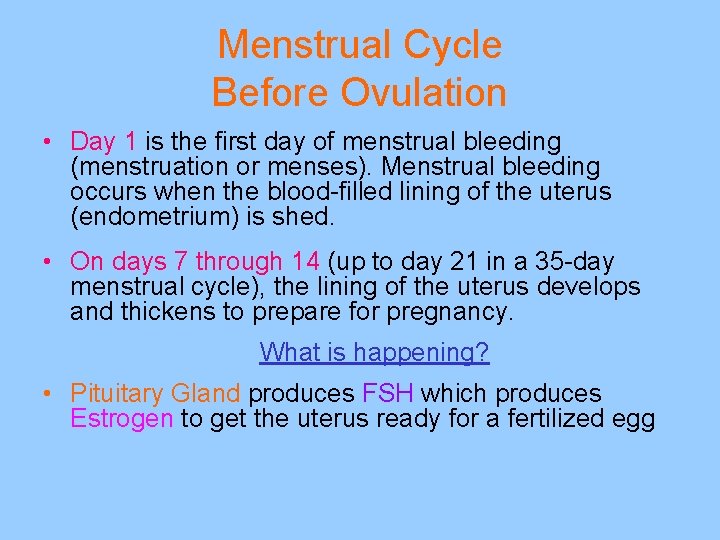 Menstrual Cycle Before Ovulation • Day 1 is the first day of menstrual bleeding