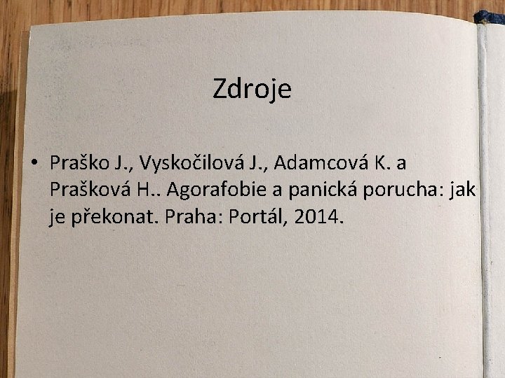 Zdroje • Praško J. , Vyskočilová J. , Adamcová K. a Prašková H. .