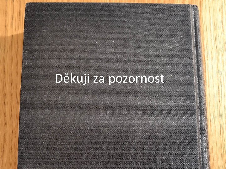 Děkuji za pozornost 