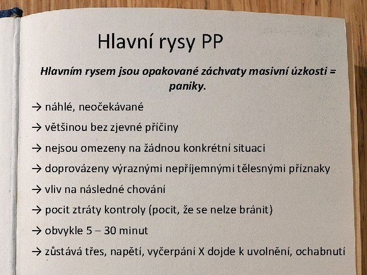 Hlavní rysy PP Hlavním rysem jsou opakované záchvaty masivní úzkosti = paniky. → náhlé,