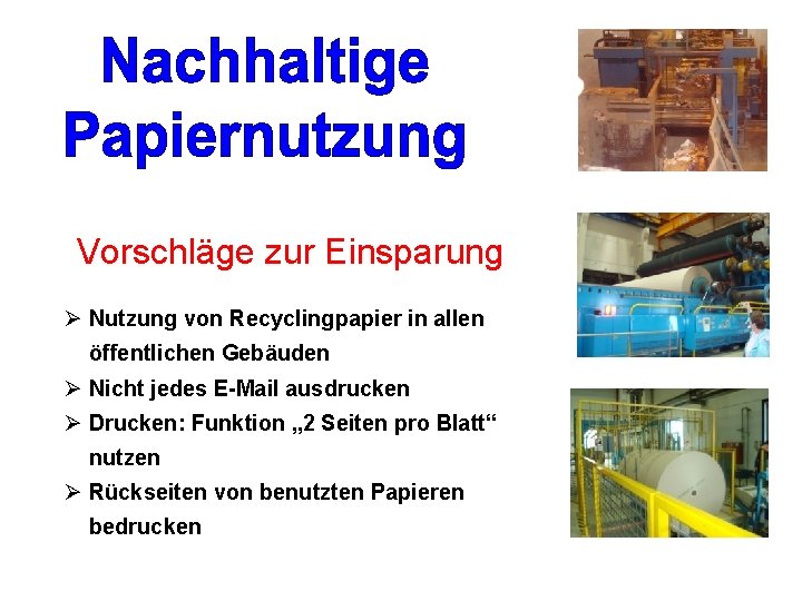 Vorschläge zur Einsparung Ø Nutzung von Recyclingpapier in allen öffentlichen Gebäuden Ø Nicht jedes