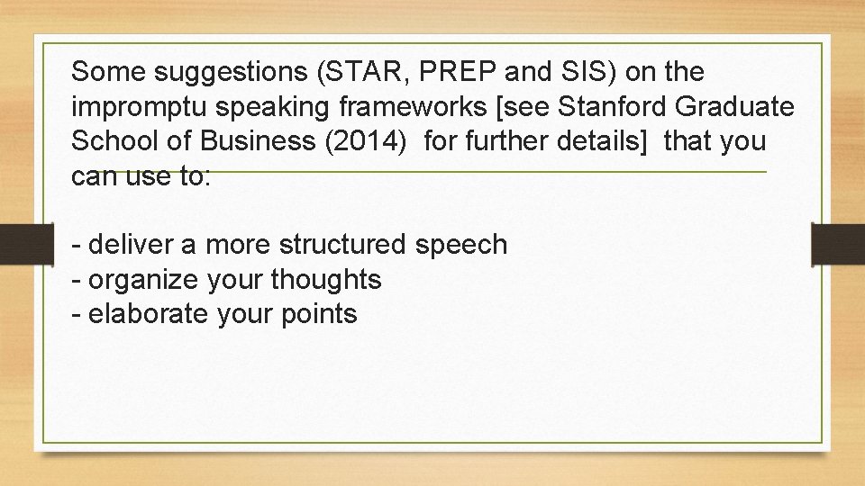 Some suggestions (STAR, PREP and SIS) on the impromptu speaking frameworks [see Stanford Graduate