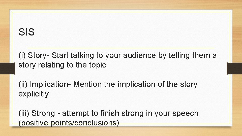 SIS (i) Story- Start talking to your audience by telling them a story relating