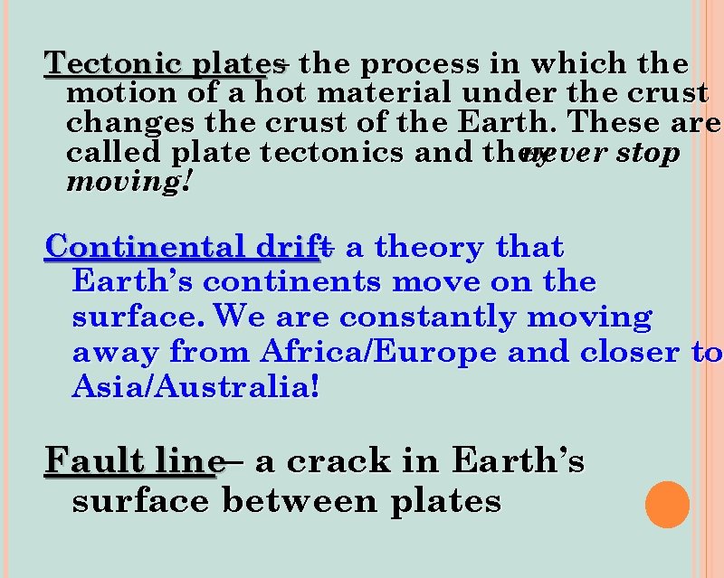 Tectonic plates– the process in which the motion of a hot material under the