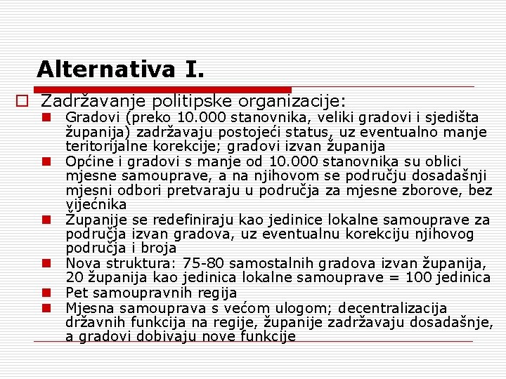 Alternativa I. o Zadržavanje politipske organizacije: n Gradovi (preko 10. 000 stanovnika, veliki gradovi