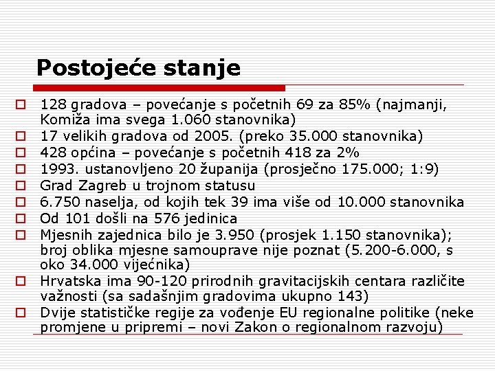 Postojeće stanje o 128 gradova – povećanje s početnih 69 za 85% (najmanji, Komiža