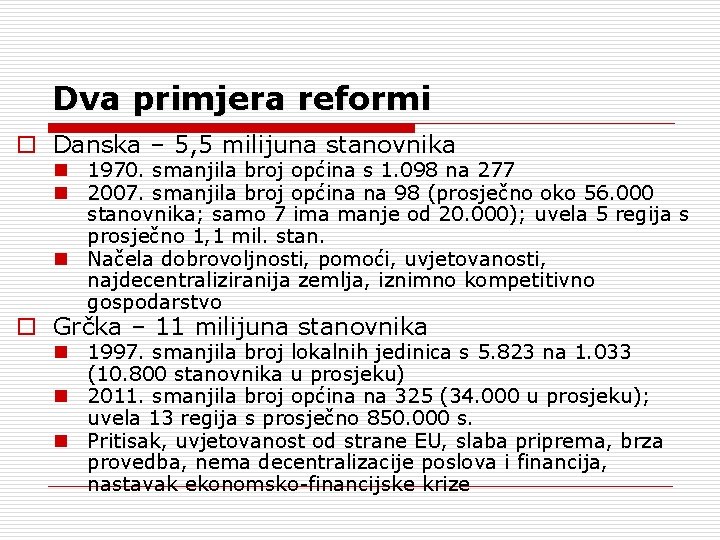 Dva primjera reformi o Danska – 5, 5 milijuna stanovnika n 1970. smanjila broj