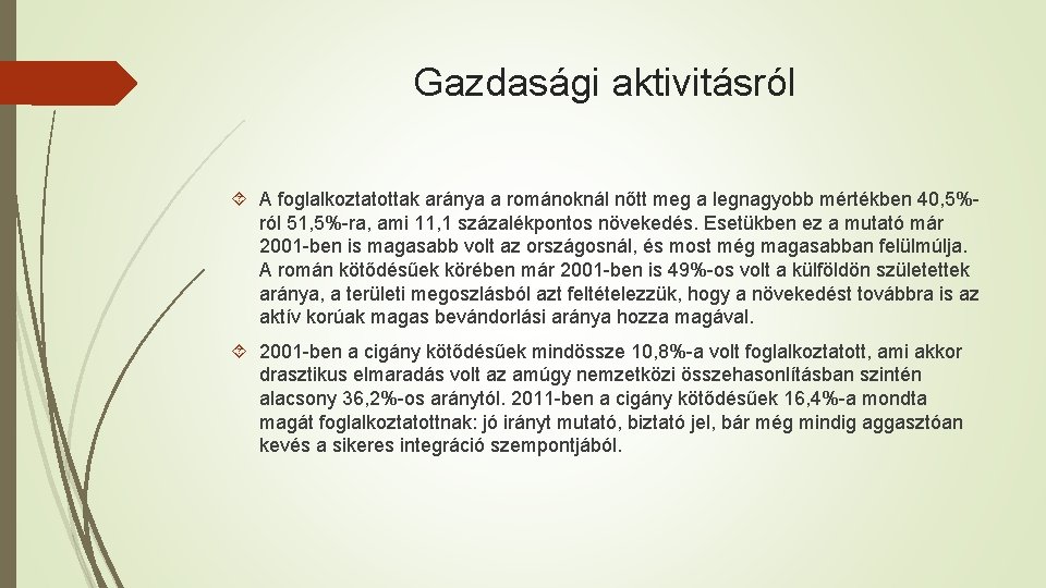 Gazdasági aktivitásról A foglalkoztatottak aránya a románoknál nőtt meg a legnagyobb mértékben 40, 5%ról