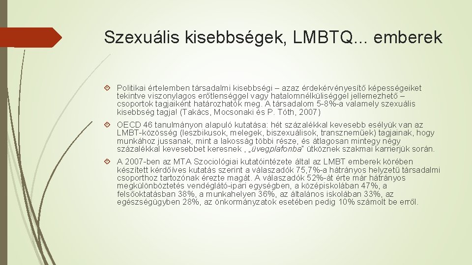 Szexuális kisebbségek, LMBTQ. . . emberek Politikai értelemben társadalmi kisebbségi – azaz érdekérvényesítő képességeiket