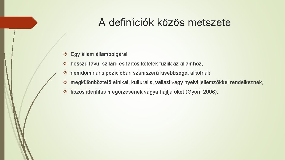 A definíciók közös metszete Egy állampolgárai hosszú távú, szilárd és tartós kötelék fűziik az