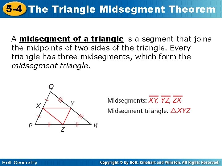 5 -4 The Triangle Midsegment Theorem A midsegment of a triangle is a segment