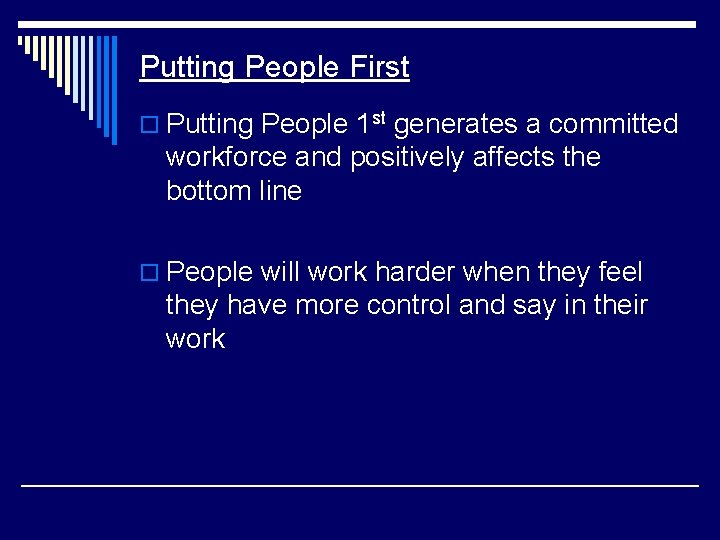 Putting People First o Putting People 1 st generates a committed workforce and positively