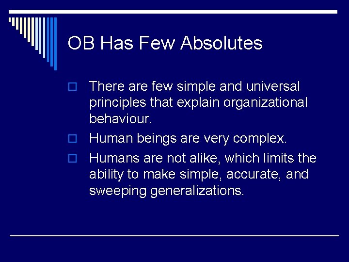 OB Has Few Absolutes o There are few simple and universal principles that explain