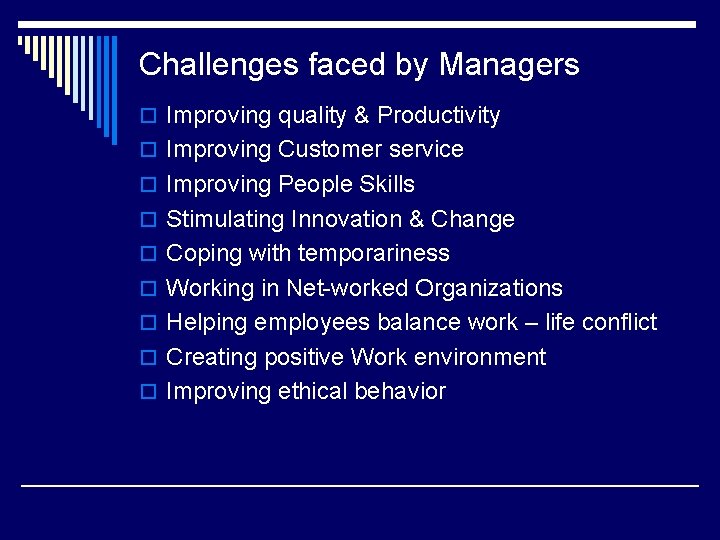 Challenges faced by Managers o Improving quality & Productivity o Improving Customer service o