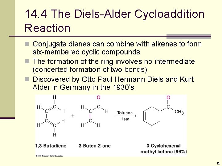 14. 4 The Diels-Alder Cycloaddition Reaction n Conjugate dienes can combine with alkenes to