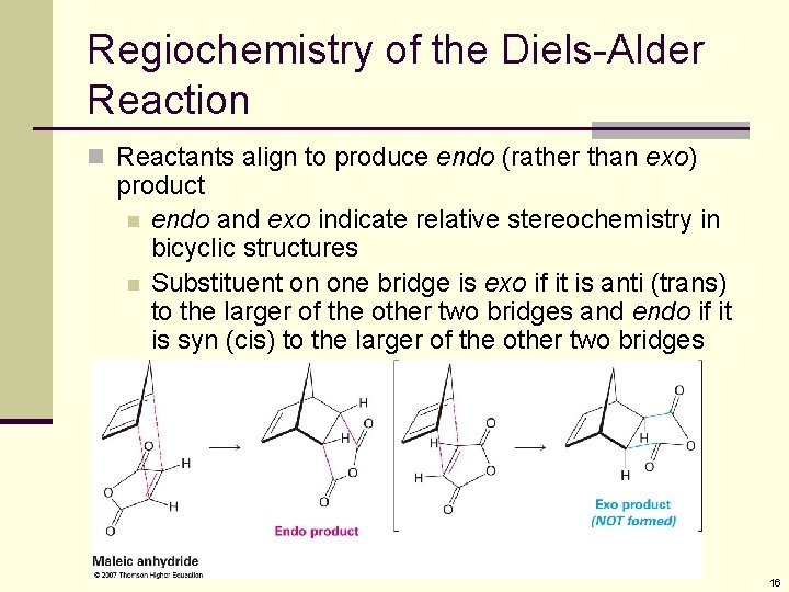 Regiochemistry of the Diels-Alder Reaction n Reactants align to produce endo (rather than exo)