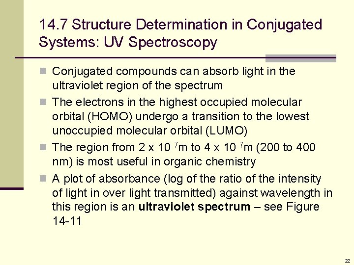 14. 7 Structure Determination in Conjugated Systems: UV Spectroscopy n Conjugated compounds can absorb