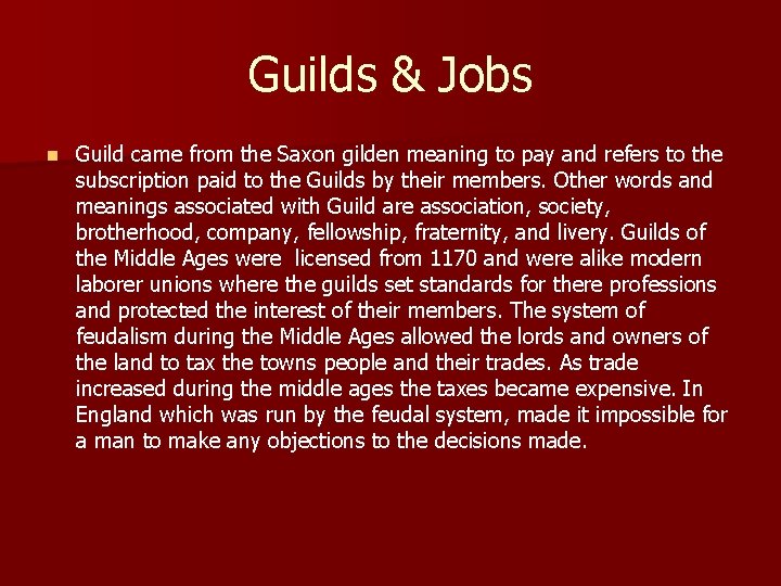 Guilds & Jobs n Guild came from the Saxon gilden meaning to pay and