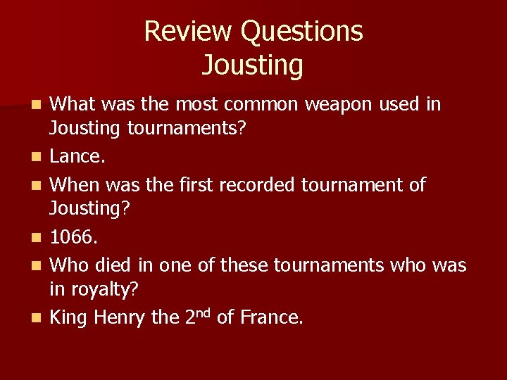 Review Questions Jousting n n n What was the most common weapon used in
