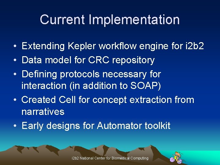 Current Implementation • Extending Kepler workflow engine for i 2 b 2 • Data