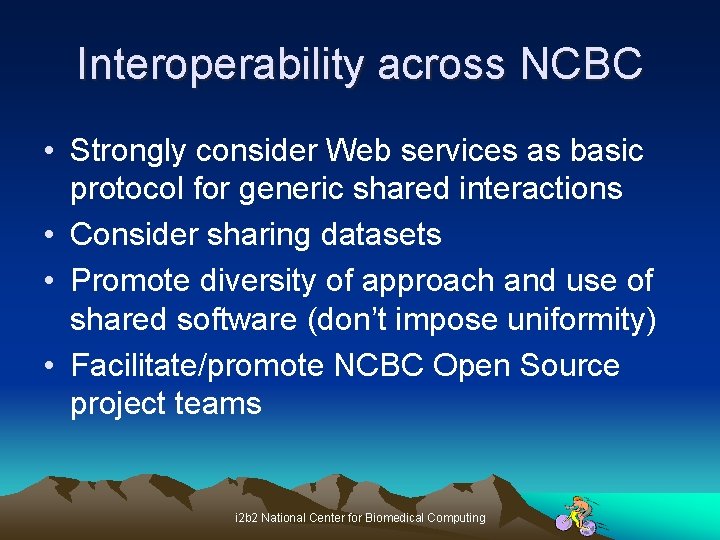 Interoperability across NCBC • Strongly consider Web services as basic protocol for generic shared