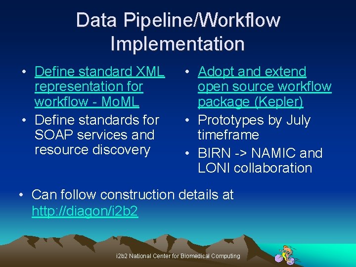 Data Pipeline/Workflow Implementation • Define standard XML representation for workflow - Mo. ML •