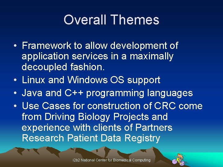 Overall Themes • Framework to allow development of application services in a maximally decoupled