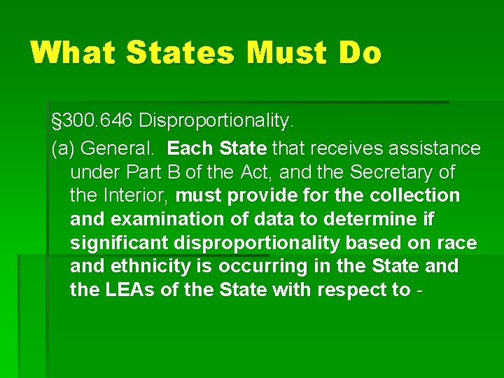 What States Must Do § 300. 646 Disproportionality. (a) General. Each State that receives