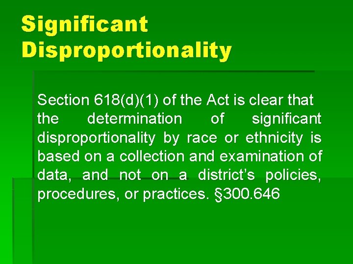 Significant Disproportionality Section 618(d)(1) of the Act is clear that the determination of significant