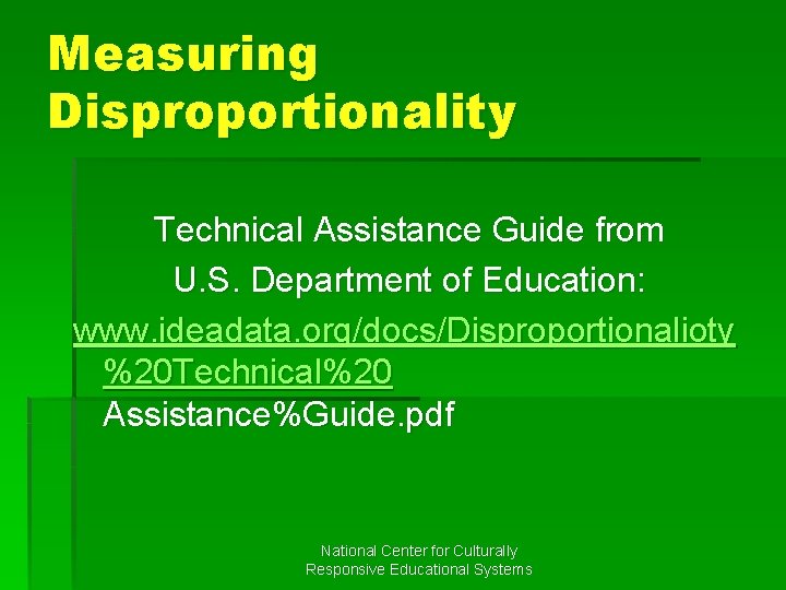 Measuring Disproportionality Technical Assistance Guide from U. S. Department of Education: www. ideadata. org/docs/Disproportionalioty