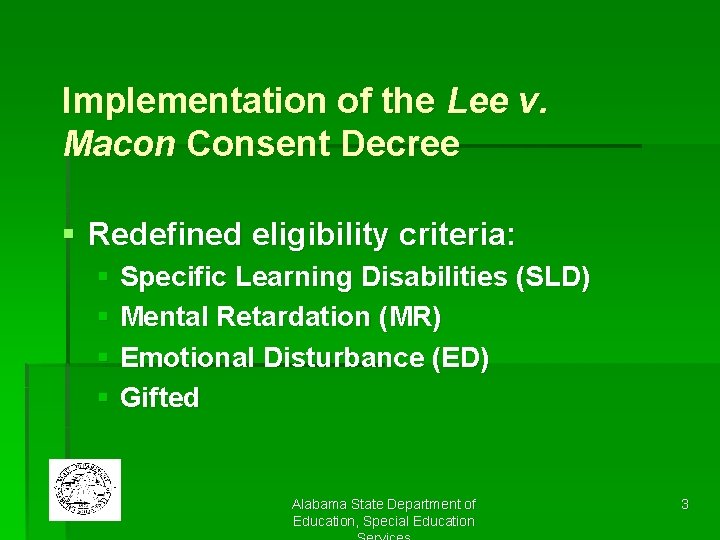 Implementation of the Lee v. Macon Consent Decree § Redefined eligibility criteria: § Specific