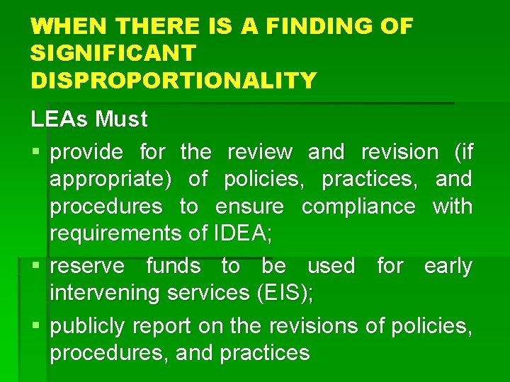 WHEN THERE IS A FINDING OF SIGNIFICANT DISPROPORTIONALITY LEAs Must § provide for the